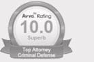 Top Attorney Criminal Defense Avvo Rating 10.0 Superb